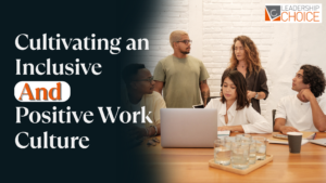 Inclusive leadership that encourages diverse perspectives, open communication, empathy, and employee appreciation.