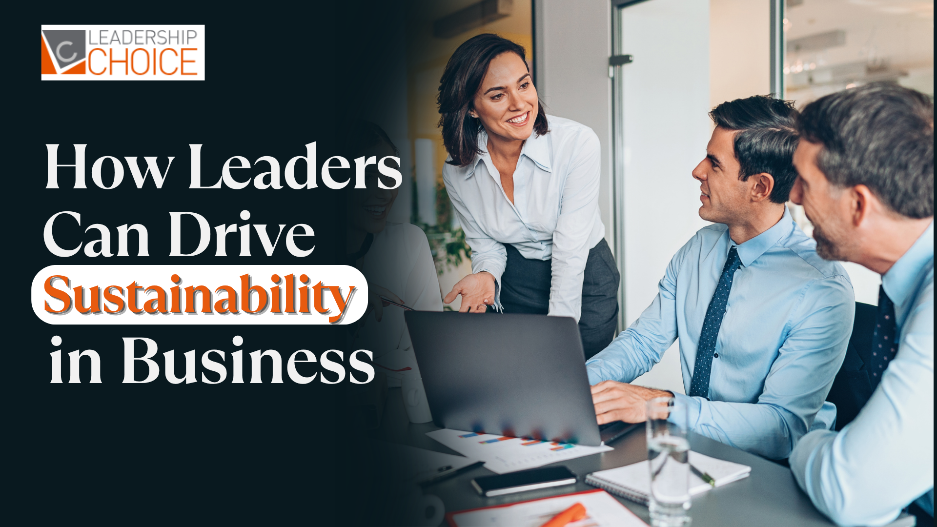 Leaders driving sustainability in business by setting clear goals, building sustainable practices, engaging teams, and supporting long-term business growth.