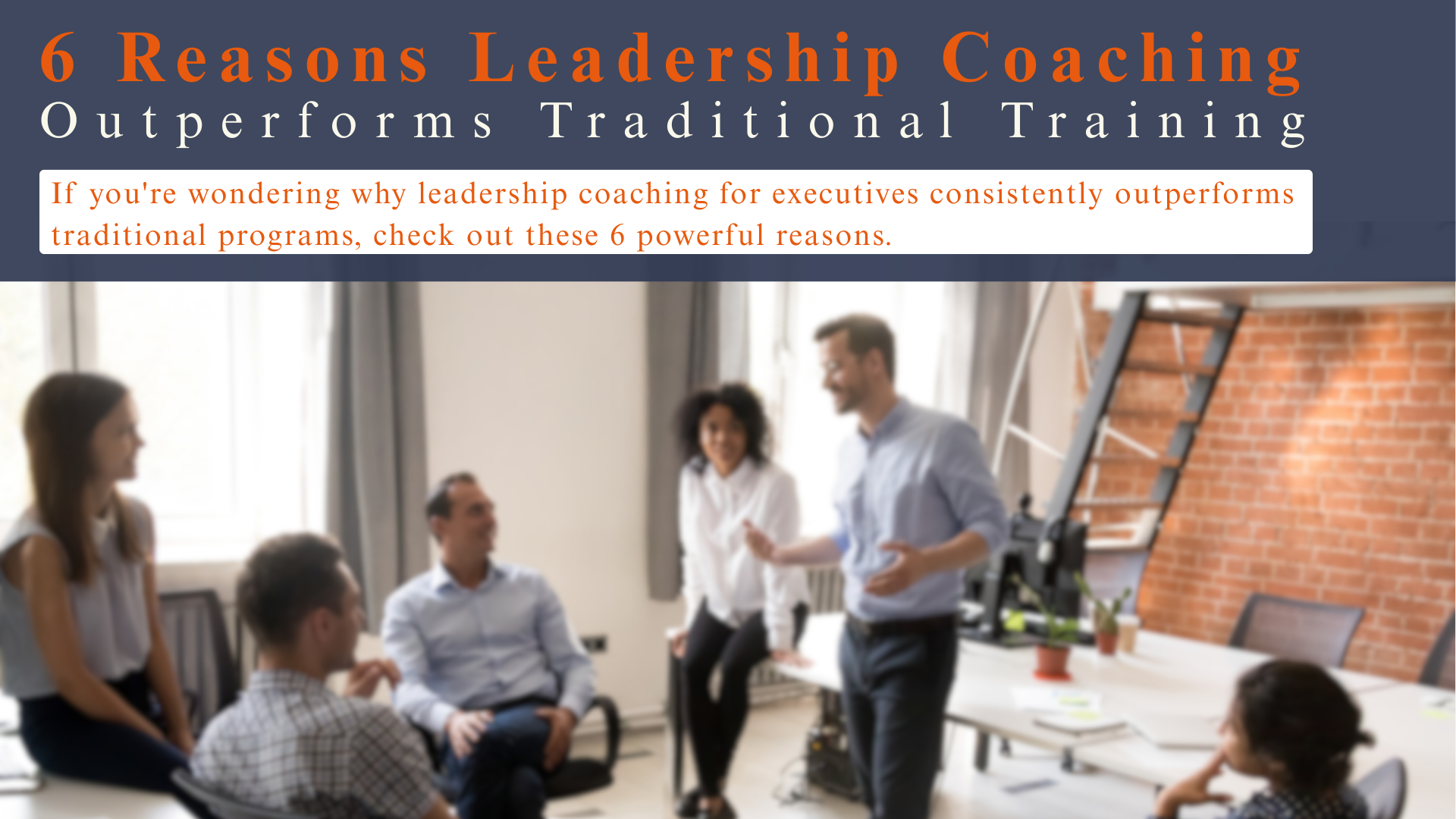 6 reasons leadership coaching outperforms traditional training
